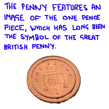 The penny features an image of the (old) one pence piece, which has long been a symbol of the Great British penny